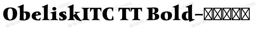 ObeliskITC TT Bold字体转换